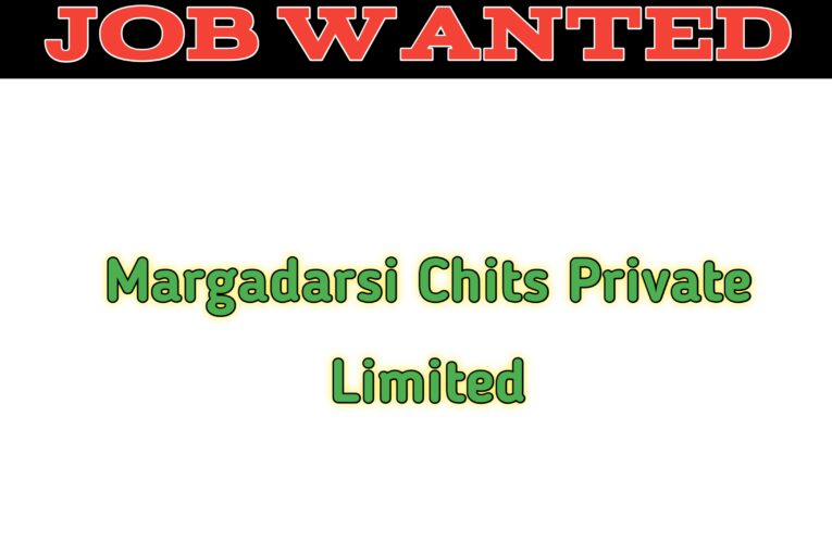 Margadarsi chits private limited job openings for freshers