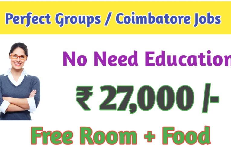 Perfect Groups Coimbatore: Job Opportunities in Tamil Nadu- Apply now.