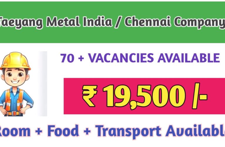 Taeyang Metal India: Exploring Job Opportunities in Chennai Today – Apply Now.