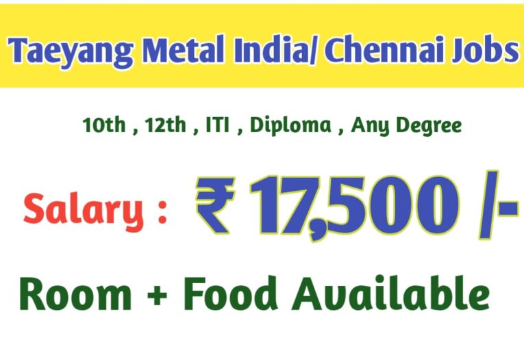 Taeyang Metal India | Chennai Jobs Today – Apply Now.