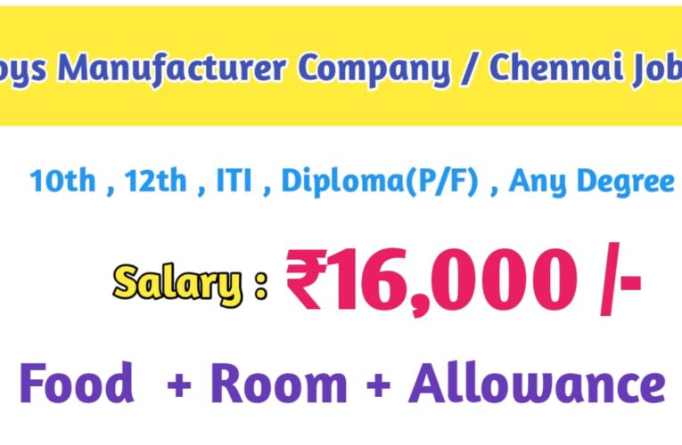 Toys Manufacturers Company || Job Vacancy in Chennai – Apply Now.