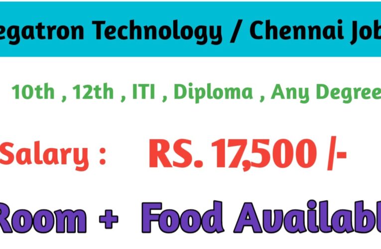 Pegatron Technology India Pvt Ltd || Chennai Job Vacancies with Salary ₹17,500 + OT