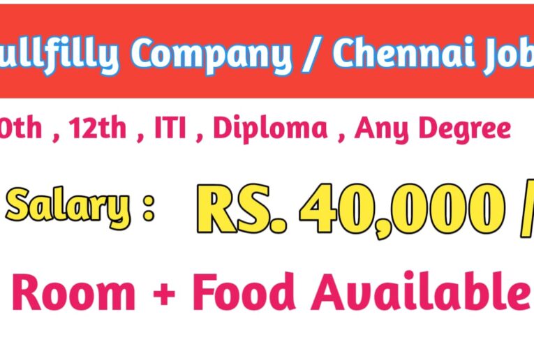 Fullfilly Chennai Jobs Today | Salary Up to RS. 40,000 – Apply Now