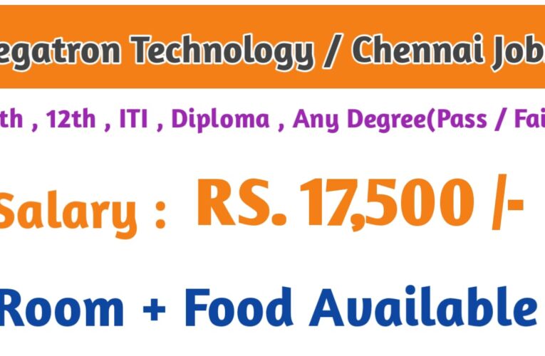 Pegatron Technology India Pvt Ltd Jobs in Chennai Today | Salary RS.17,500 – Apply Now.