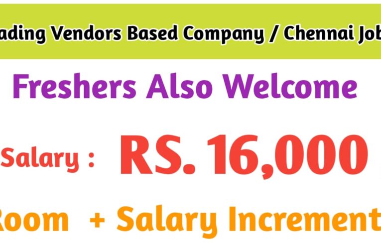 Leading Vendors Based Company: Private Jobs in Chennai with RS.16,000 Salary – Apply Now.