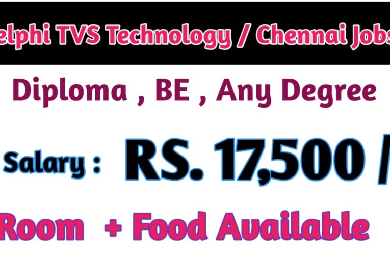 Delphi TVS Technology Chennai: Exciting Career Opportunities with Salary of ₹17,500 – Apply Now.