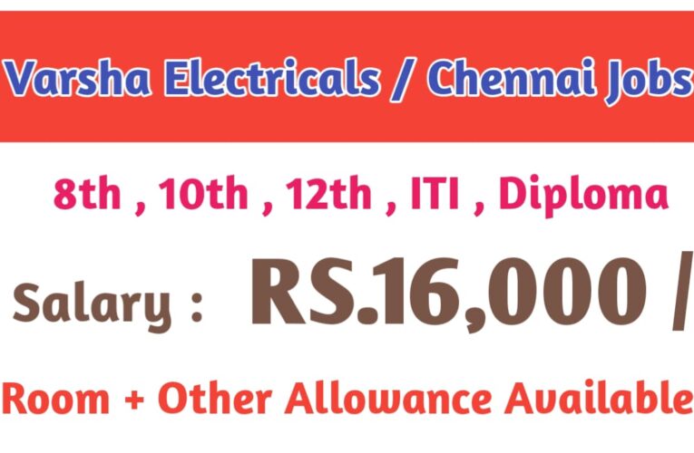 Varsha Electricals || Current Job Openings in Chennai with Salary up to ₹16,000 – Apply Now.