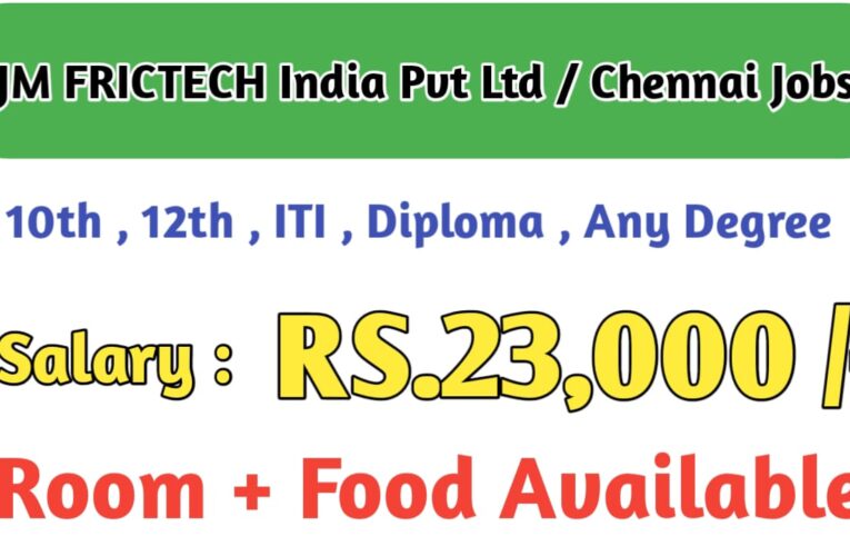 JM FRICTECH India Private Limited: Chennai Job Openings Today | Salary Up to ₹23,000 – Apply Now.