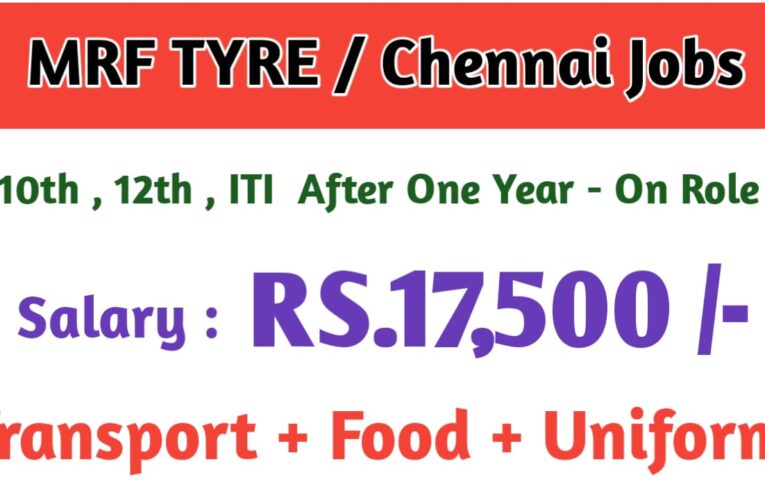 MRF Tyre Chennai Job Openings: Latest Vacancies with Salary of ₹17,500 – Apply Now.